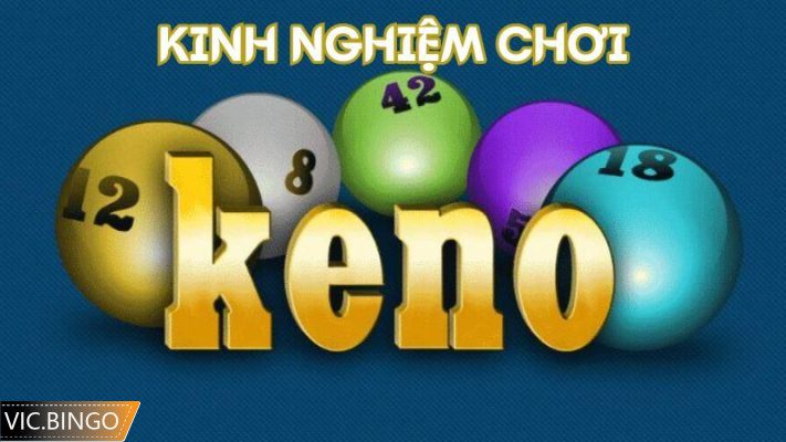 kinh nghiệm đặt cược khi chơi keno